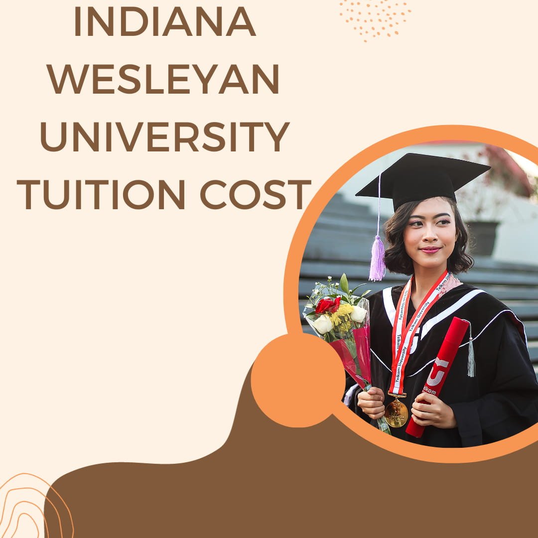 Indiana Wesleyan University Tuition Cost: A Comprehensive Guide